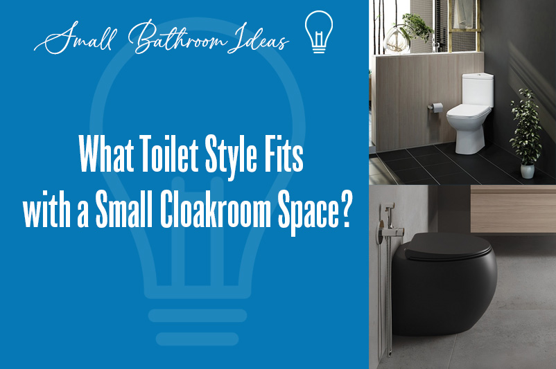 What toilet style fits with a small cloakroom space?